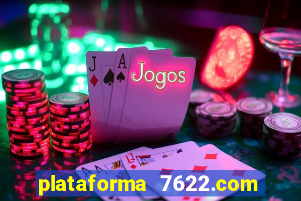 plataforma 7622.com é confiável